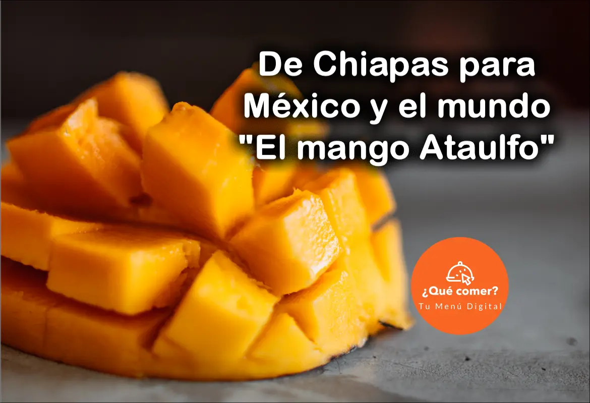 De Chiapas para México y el mundo “El mango Ataulfo, la fruta perfecta”